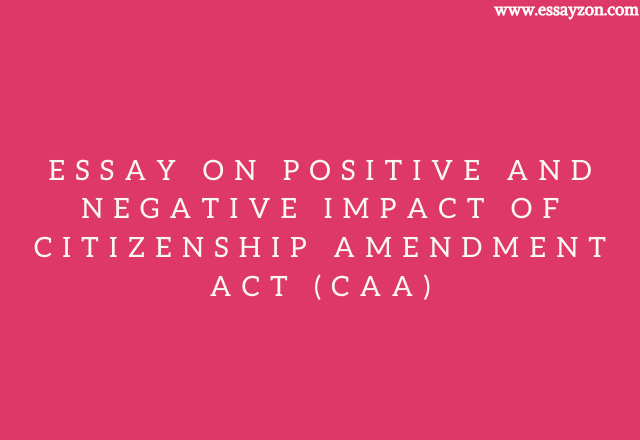 Essay on Positive and Negative Impact of Citizenship Amendment Act (CAA)