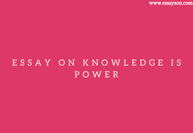 Essay on Knowledge is Power