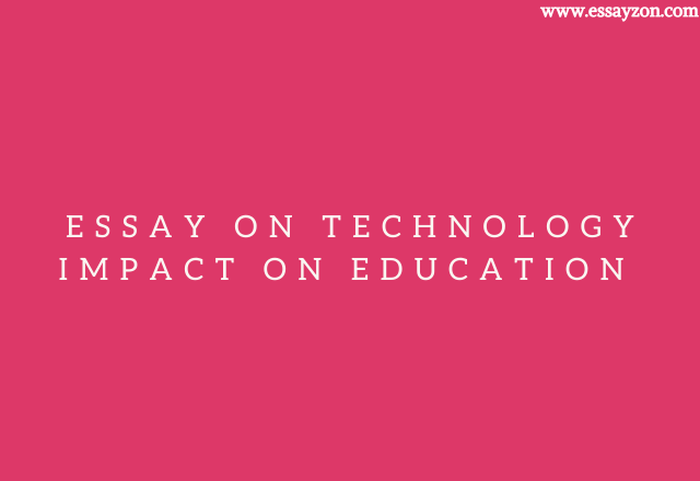 Essay on Technology Impact on Education