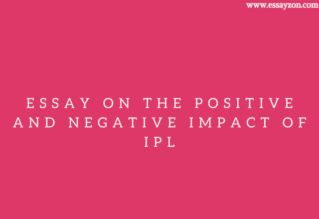 Essay on the positive and negative impact of IPL
